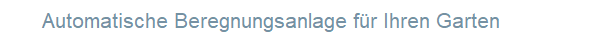 Automatische Beregnungsanlage f�r Ihren Garten
