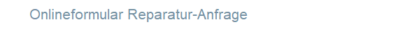 Onlineformular Reparatur-Anfrage