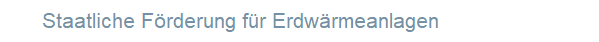 Staatliche F�rderung f�r Erdw�rmeanlagen